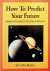 Braha, James - How To Predict Your Future. Secrets of Eastern  Western Astrology