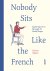 Nobody sits like the French