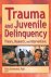 Trauma and Juvenile Delinqu...