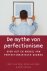 De mythe van perfectionisme