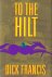 Francis, Dick - To the Hilt