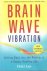 Lee, Ilchi - Brain Wave Vibration - Getting Back into the Rhythm of a Happy, Healthy Life