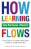 Hoe het leren stroomt = how...