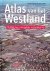 IJsselstijn, Marcel & Yvonne van Mil - Atlas van het Westland: 10.000 jaar ruimtelijke ontwikkeling