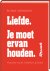 Mwah - Liefde. Je moet erva...