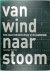 Van wind naar stoom een eeu...