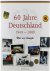 60 Jahre Deutschland 1949-2...