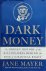 Dark Money The Hidden Histo...