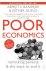 Banerjee & Duflo - POOR ECONOMICS - Rethinking Poverty & The Ways To End It.