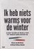 Ik heb niets warms voor de ...