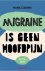 Hans Carpay - Migraine is geen hoofdpijn (Editie 2023)