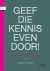 Geef die kennis even door!