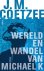Wereld en wandel van Michael K