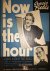 Now is the hour. Eens komt ...