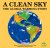 A Clean Sky. The Global War...