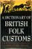 Christina Hole - A Dictionary of British Folk Customs