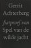 Achterberg, Gerrit. - Fiatproef van Spel van de wilde jacht.