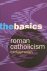 Roman Catholicism. The Basics
