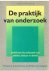 Derksen / Korsten / Bertrand - De praktijk van onderzoek - problemen bij onderzoek van politiek, bestuur en beleid