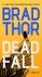 Brad Thor - Dead Fall: A Thriller