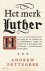 Andrew Pettegree - Het merk Luther