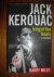 Jack Kerouac. King of the Beats. A portrait