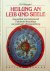 Hildegard, Hl. - Heilung an Leib und Seele. Gesundheit und Lebenskraft. Praktische Ratschläge zur positiven Lebensgestaltung