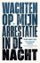 Wachten op mijn arrestatie ...