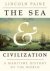 Lincoln Paine - The Sea and Civilization