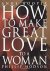 Hooper, Anne& Hodson, Philp - How to make great love to a woman