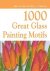 1000 Great Glass Painter's ...