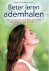 Beter leren ademhalen voor ...