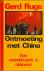 Ruge, Gerd - Ontmoeting met China - een wereldmacht in opkomst