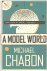Chabon, Michael - A Model World
