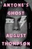 August Thompson - Anyone's Ghost