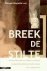  - Breek de stilte