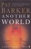Barker, Pat - Another World
