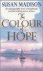 COLOUR OF HOPE, THE