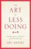The Art of Less Doing
