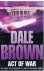 Brown, Dale - Act of war - the fight for freedom is a battle without limits