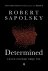 Robert Sapolsky - (1) Determined
