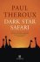 Paul Theroux - Dark star safari