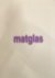 Matglas