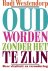Oud worden zonder het te zi...