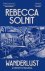 Rebecca (Y) Solnit - 2021 Wanderlust