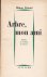 Arbre, mon ami. Poèmes et e...
