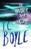 T C Boyle - Harder They Come