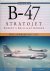 Tegler, Jan - B-47 Stratojet: Boeing's Brilliant Bomber