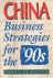 Keijzer, Arne J. de - China: Business Strategies for the '90s
