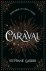 Stephanie Garber - Caraval: the mesmerising Sunday Times bestseller